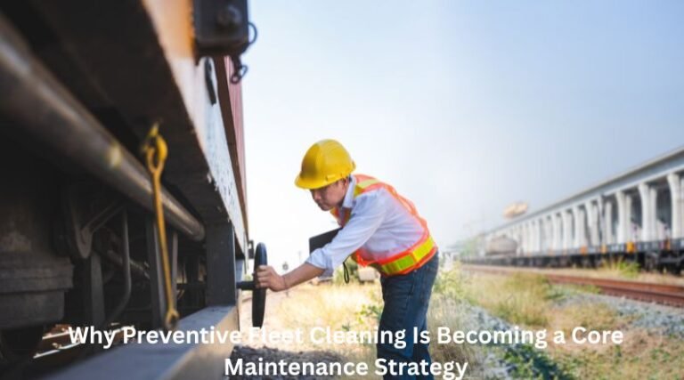 Why Preventive Fleet Cleaning Is Becoming a Core Maintenance Strategy