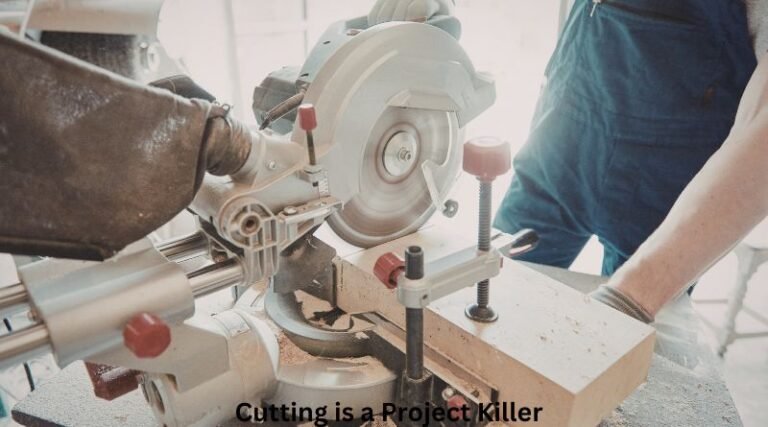 Cutting is a Project Killer